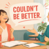 Couldn’t be better.の意味と使い方を紹介する英会話イラスト