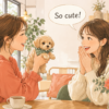 カフェで子犬を見ながら So cute! と話す女性たち