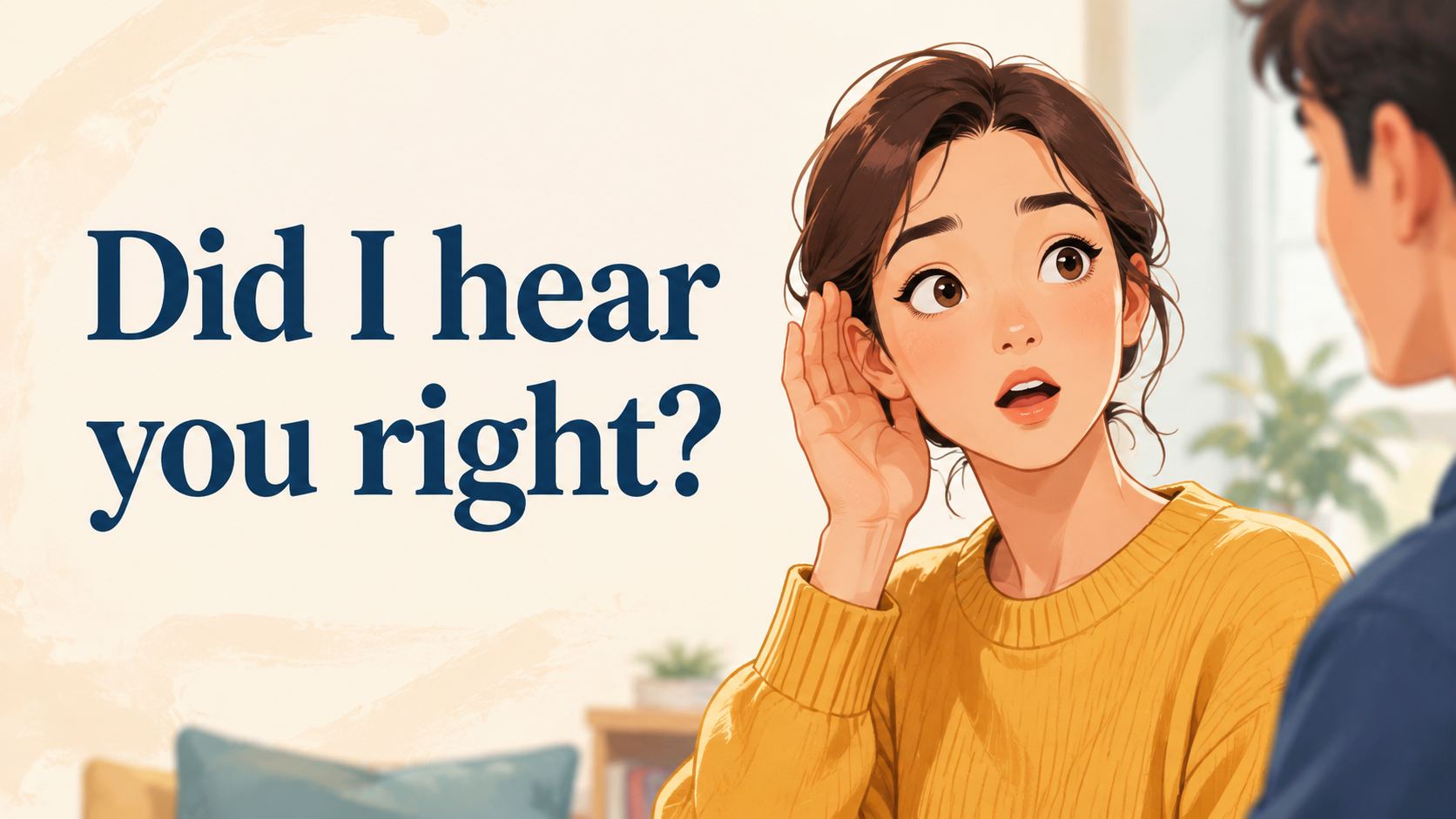 Did I hear you right?の意味と使い方