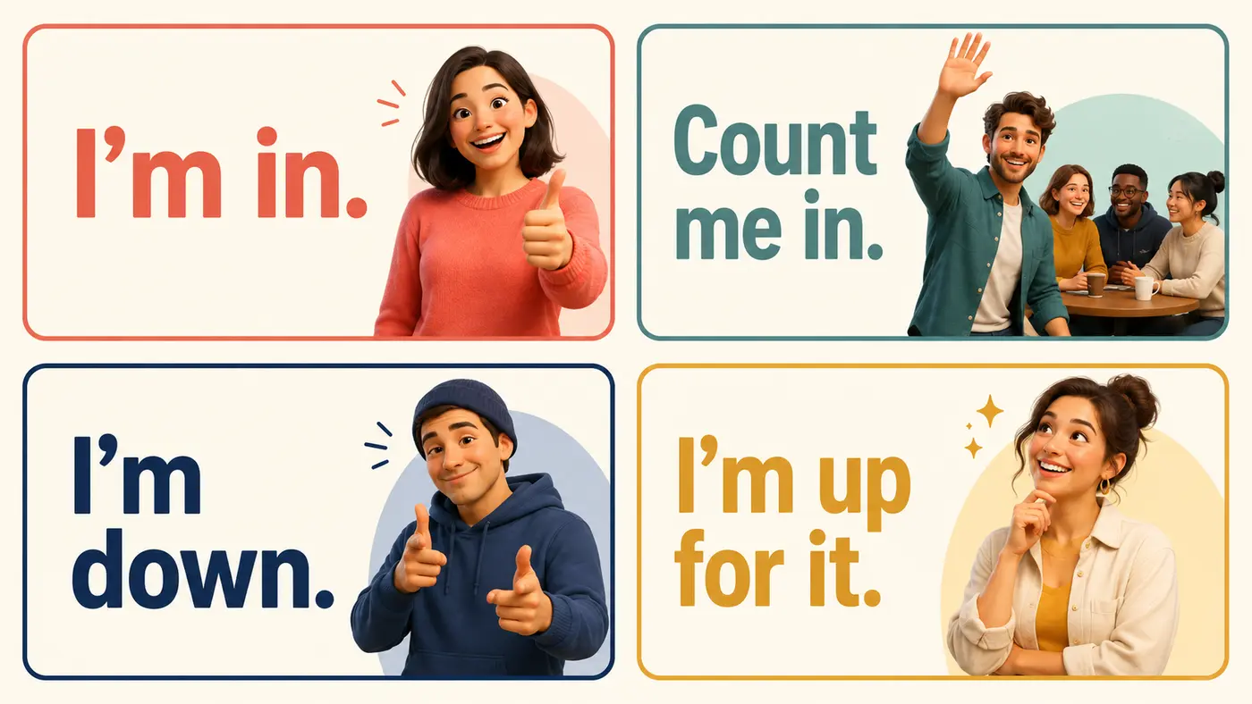 I’m in・Count me in・I’m down・I’m up for itの違い
