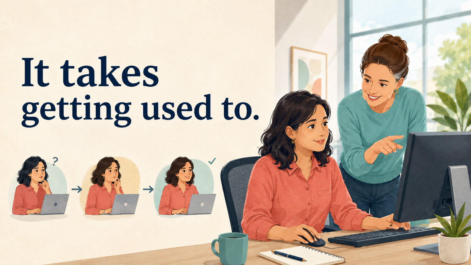 It takes getting used to.の意味|新しい仕事に慣れていく様子