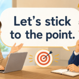 lets stick to the point