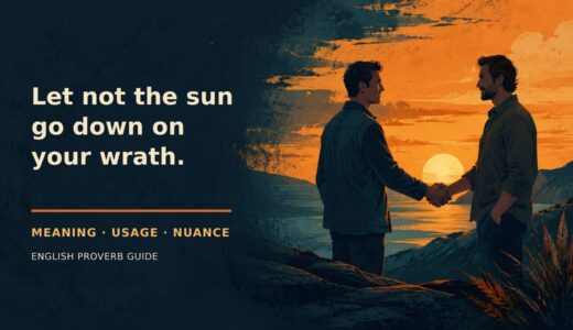 Let not the sun go down on your wrath.の意味・使い方｜ニュアンスと例文を解説