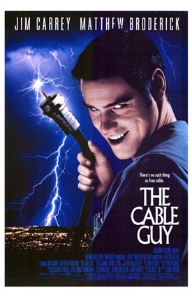 “The Cable Guy”(ケーブル・ガイ）